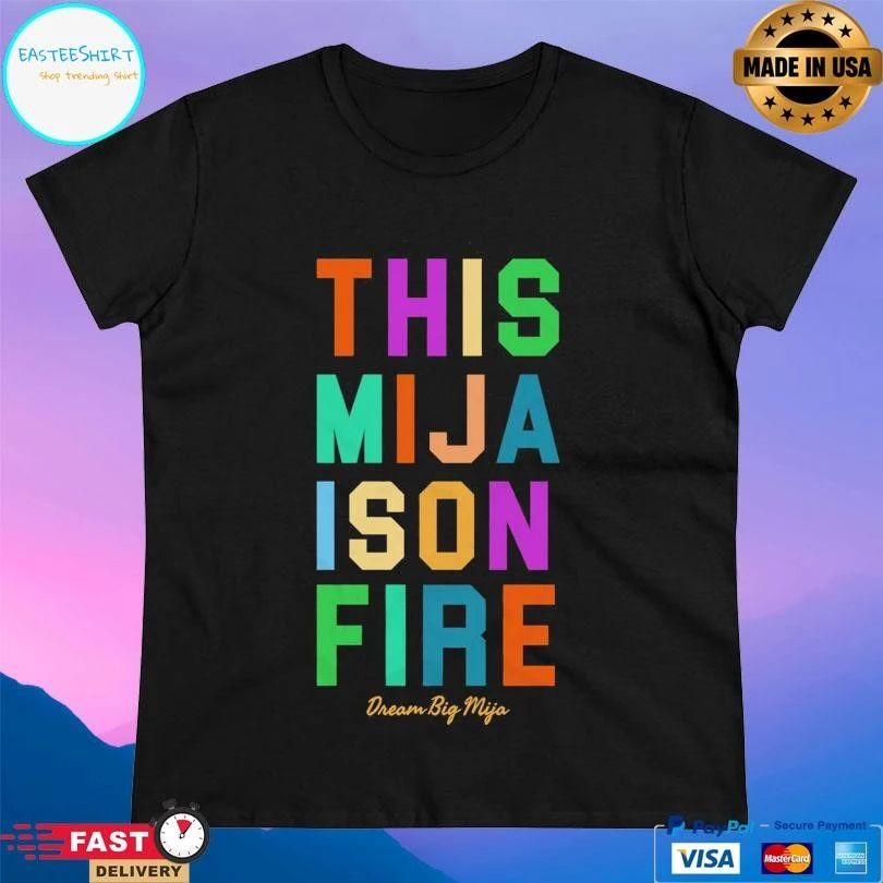 This Mija Fire Ison Dream Big Mija T-shirts