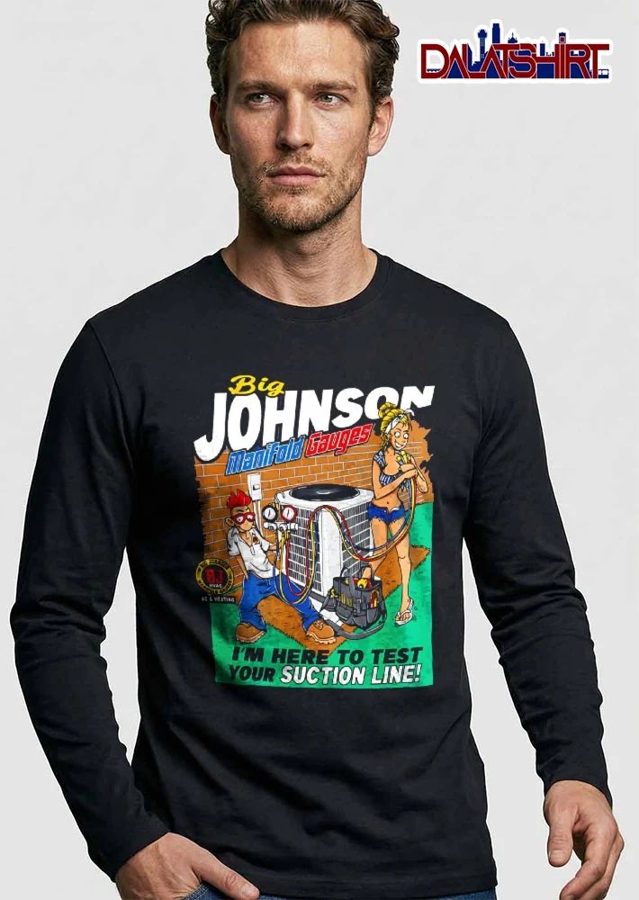 Big Johnson Manifold Gauges Im Here To Test Your Suction Line Cartoon Hvac Technicians AC Unit shirt