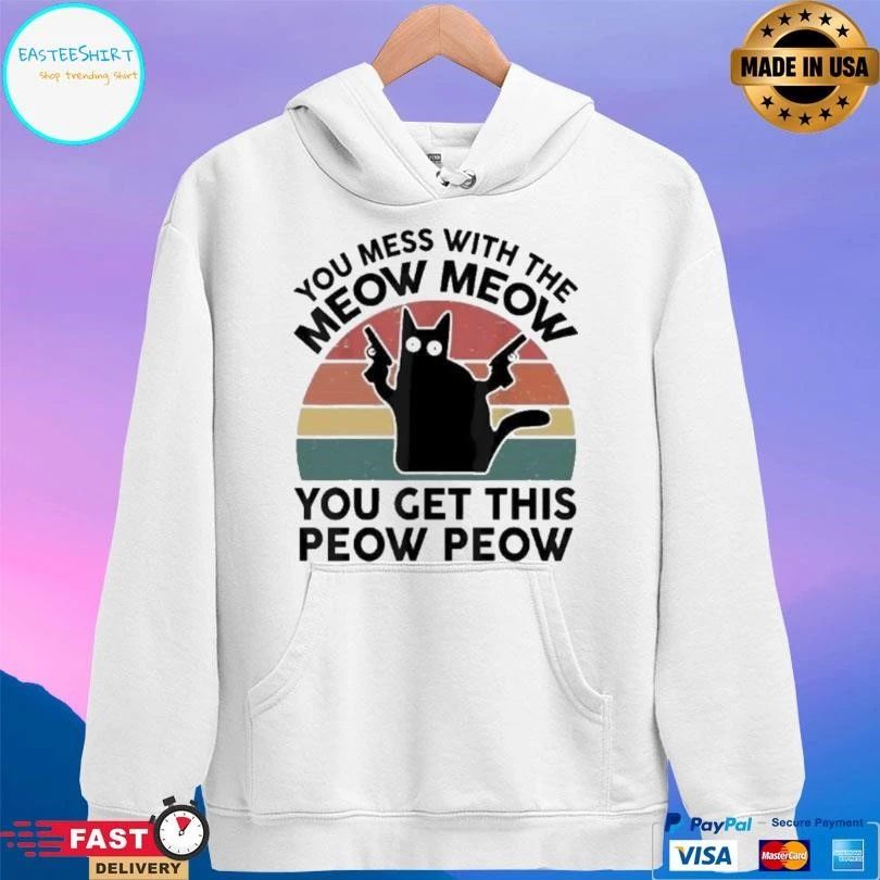 You Mess With The Meow Meow You Get This Peow Peow Cat Vintage T-shirts