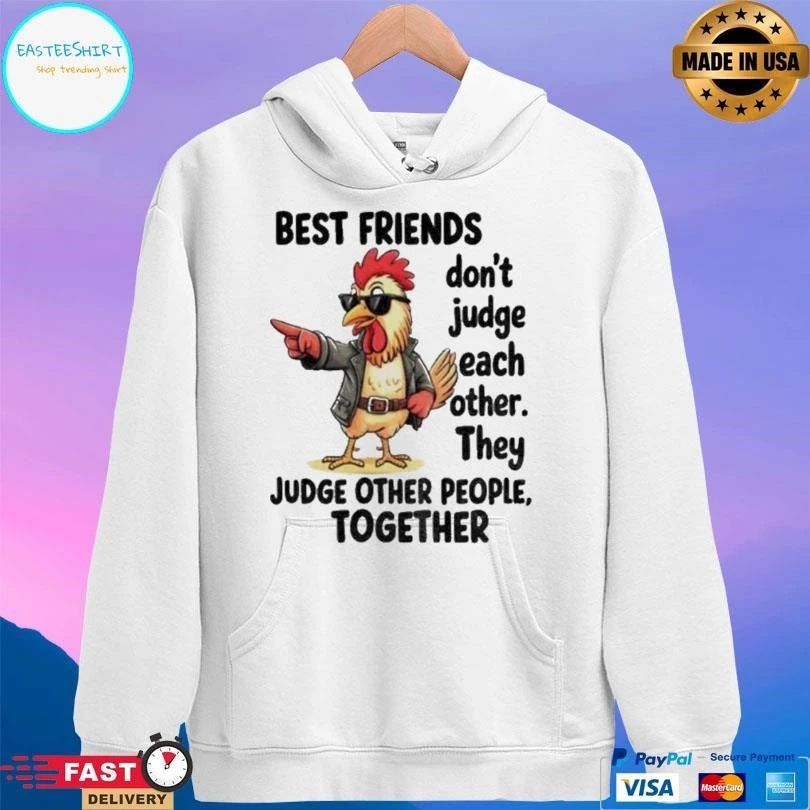 Rooster Best Friends Don’t Judge Each Other They Judge Other People Together T-shirts