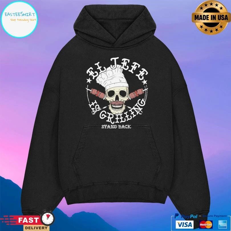 El Jefe Is Grilling Stand Back Chef Skull T-shirts