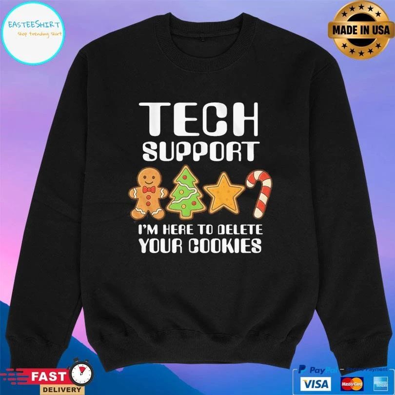 Tech Support I’m Here To Delete Your Cookies T-shirts