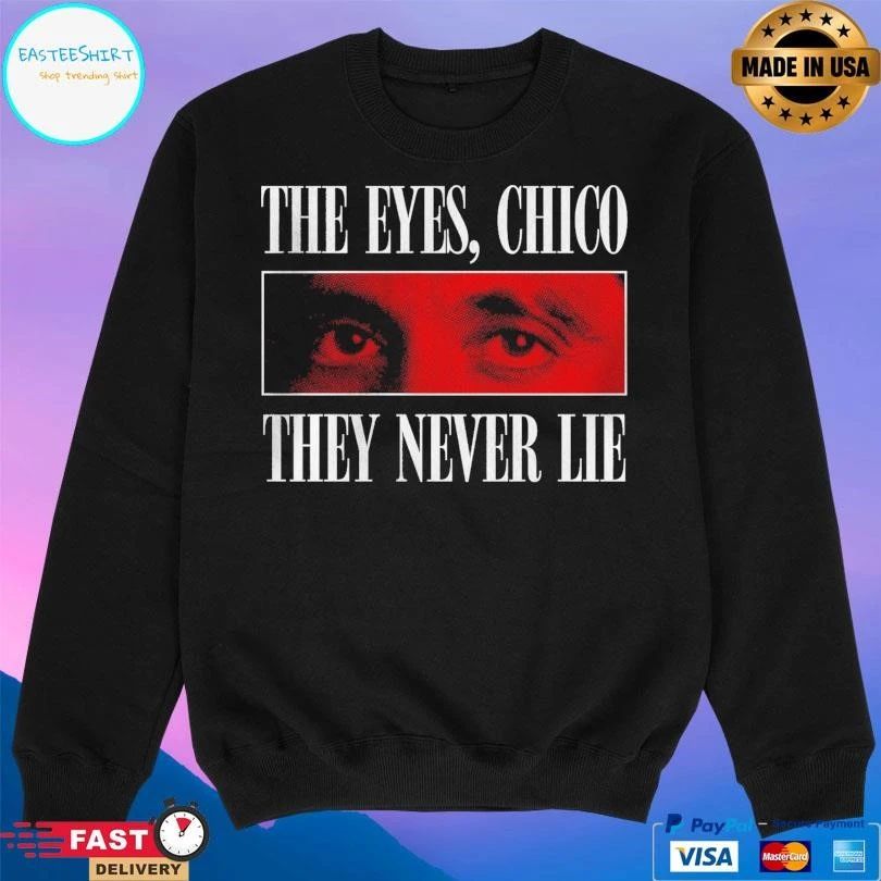 Scarface Gaze The Eyes Chico They Never Lie T-shirts