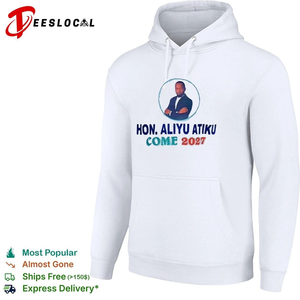 Hon Aliyu Atiku Come 2027 Political Campaign T-shirt