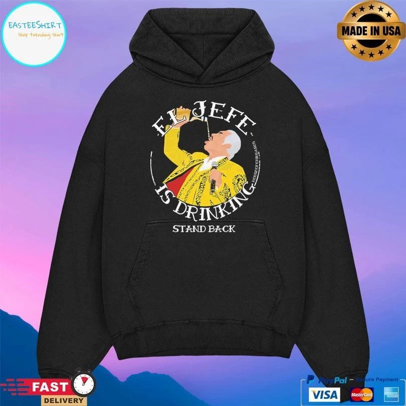 El Jefe Is Drinking Stand Back T-shirts