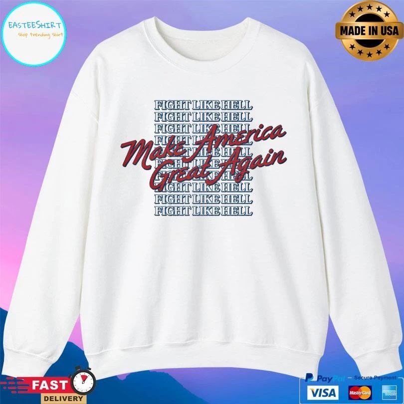 Make America Great Again Fight Like Hell T-shirts