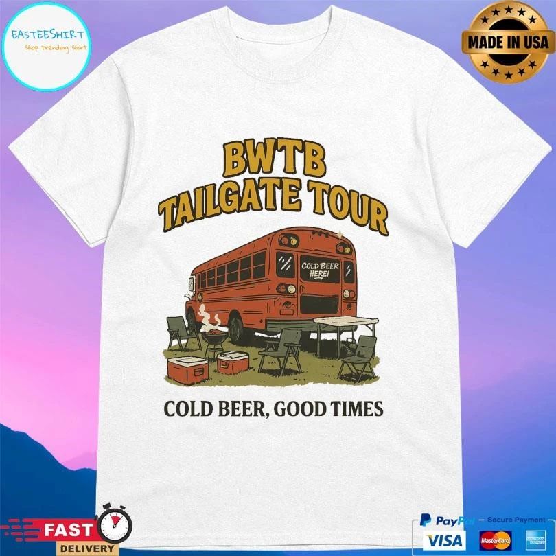 Bwtb Tailgate Tour Cold Beer Good Times T-shirts