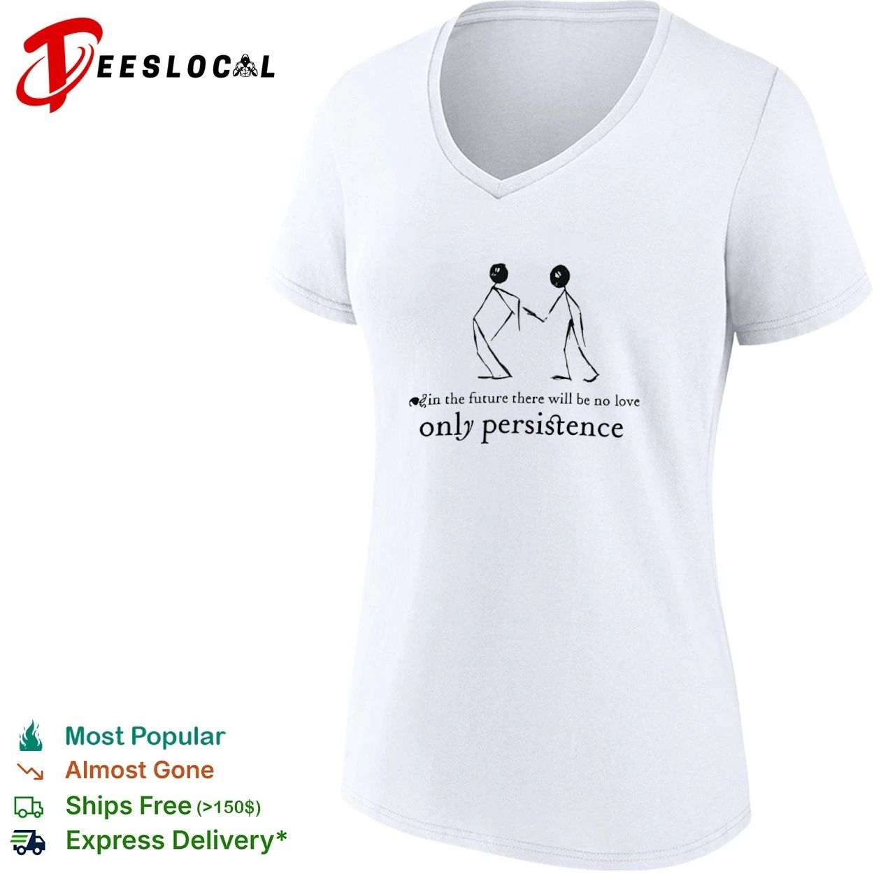 In the Future There Will Be No Love Only Persistence T-shirt