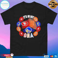 San Francisco Sports Its In My DNA T-shirts