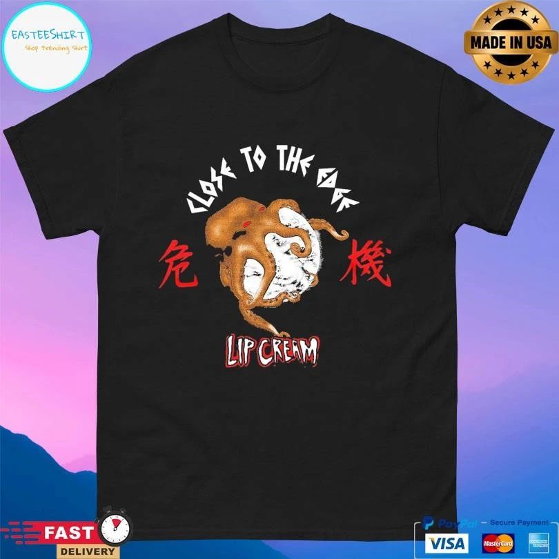 Lip Cream Close To The Edge T-shirts