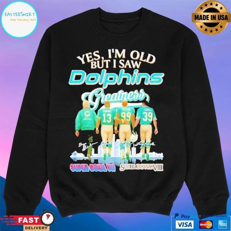 Yes I’m Old But I Saw Miami Dolphins Greatness Signature T-shirts
