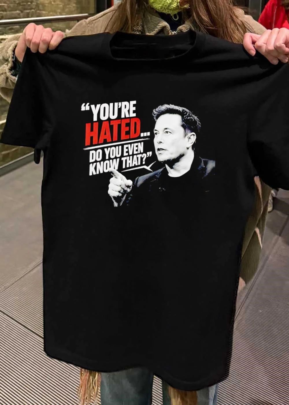 Elon Musk Quote Apparel You Are Hated Do You Even Know That shirt