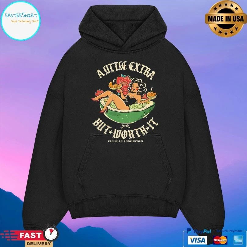 A Little Extra But Worth It House Of Chingasos T-shirts