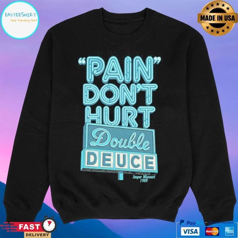 Pain Don’t Hurt Double Deuce Jasper Missouri 1989 T-shirts