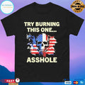 Try Burning This One Asshole American Flag Skull T-shirts