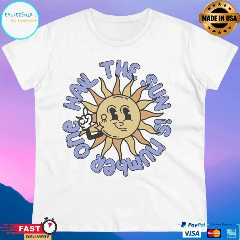 Sun Hail The Sun Is Number One T-shirts