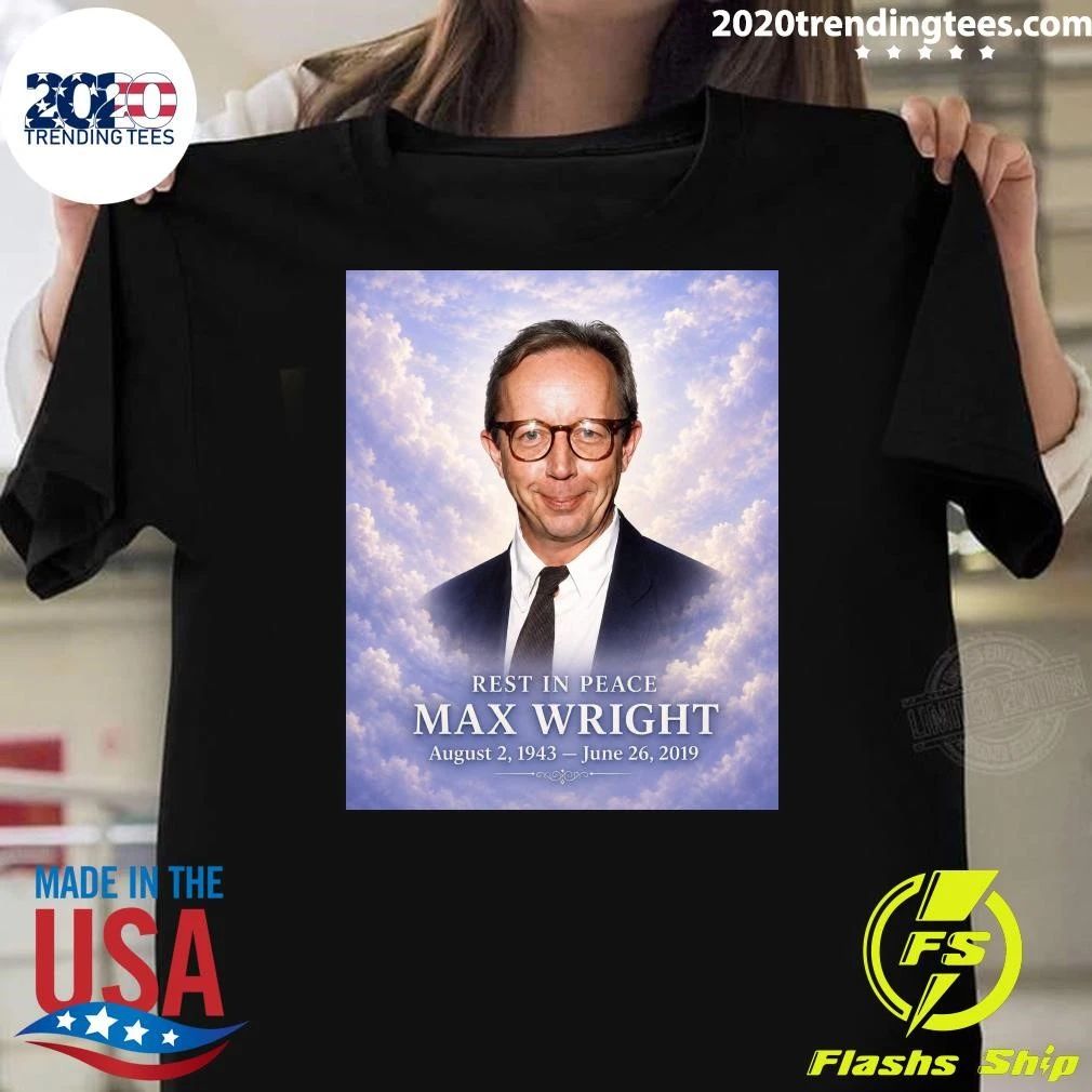 Rest In Peace Max Wright August 2, 1943 – June 26, 2019 Shirt