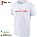 Physically a Virgin Mentally a Whore T-shirt