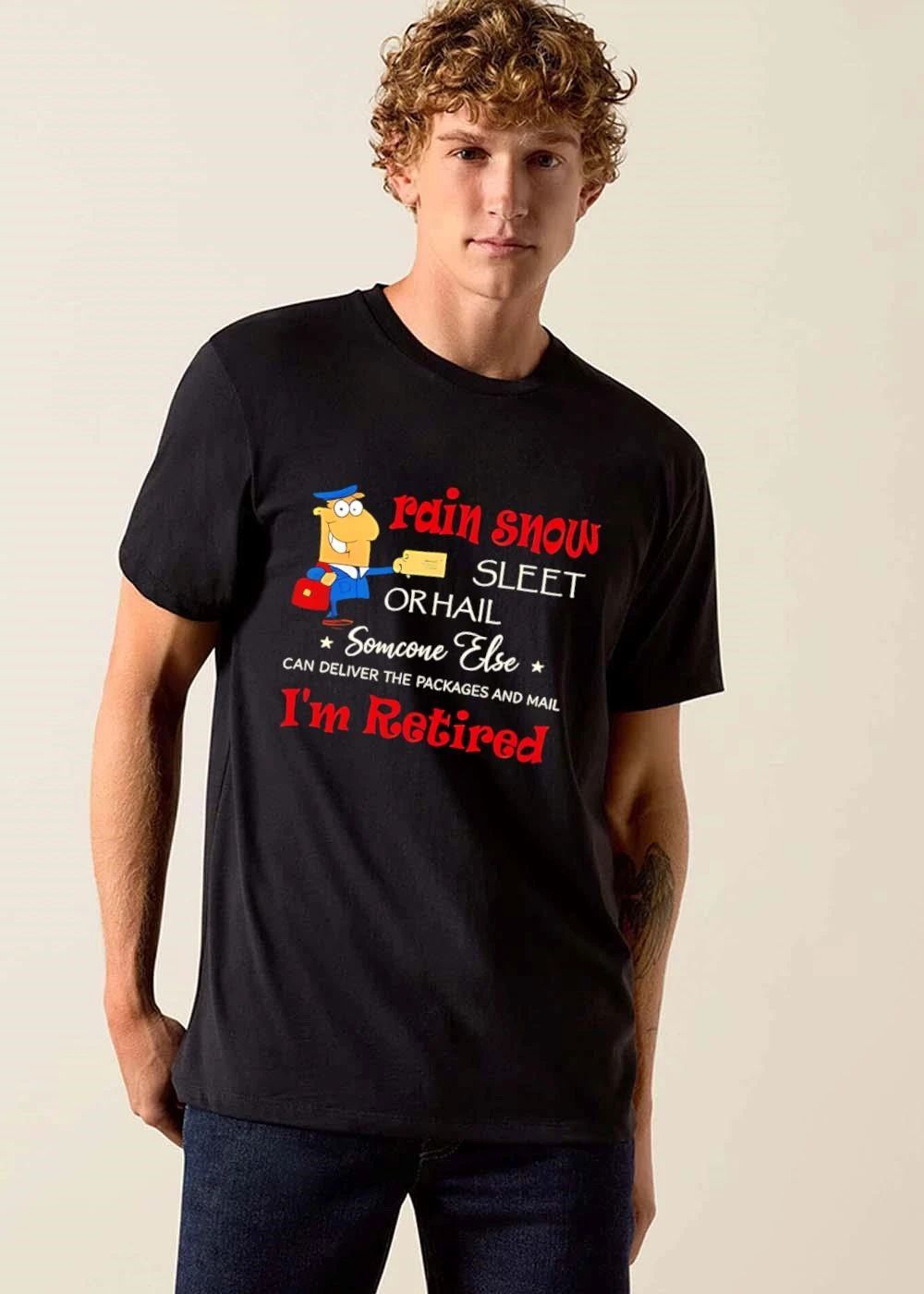 Rain Snow Sleet Or Hail Someone Else Can Deliver The Packages And Mail Im Retired Cartoon Postman Holding Letter shirt