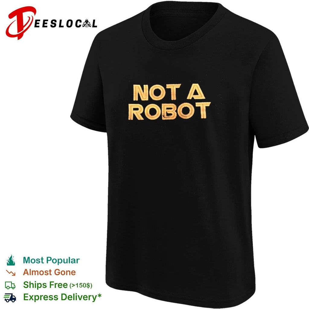 Not a Robot captcha funny humor technology T-shirt