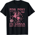 Cute Pink Pony Club I'm Gonna Keep On Dancing Unisex T-Shirt