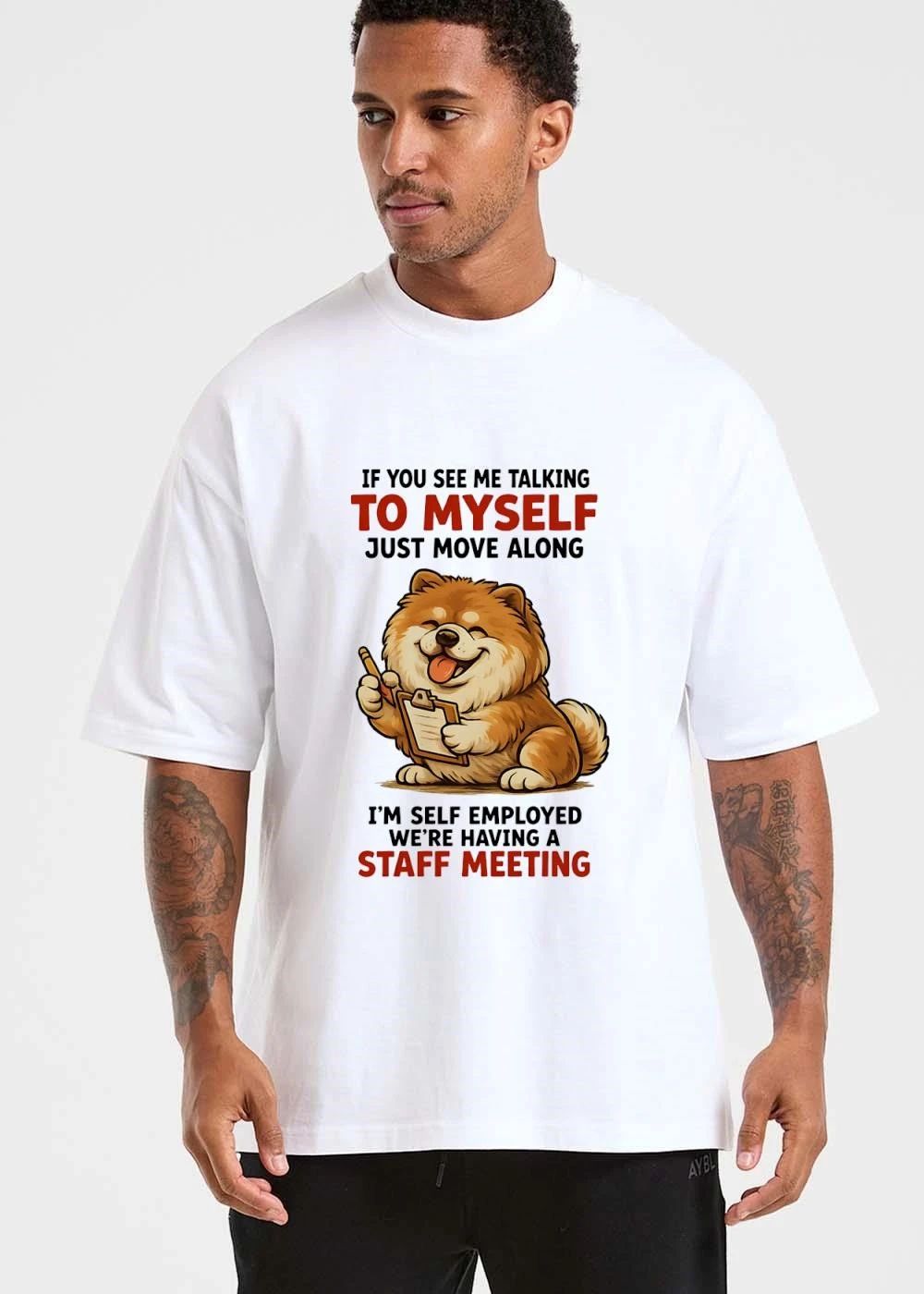 If You See Me Talking To Myself Just Move Along Im Self Employed Were Having A Staff Meeting Cartoon Dog shirt