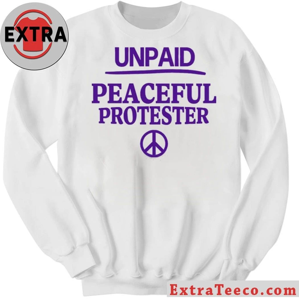 Unpaid Peaceful Protester Print Logo Shirt