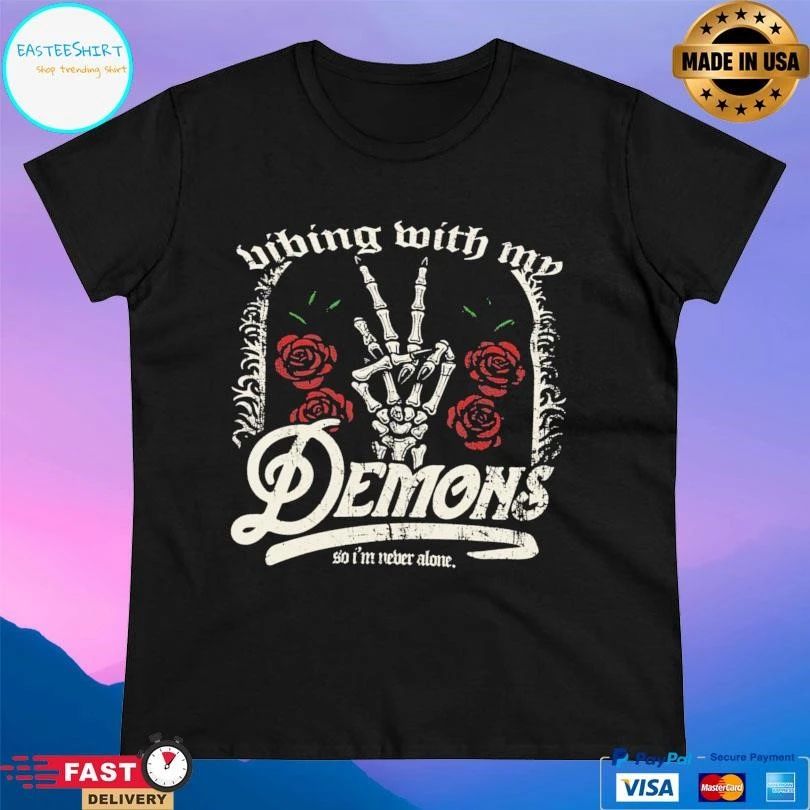 Vibing With My Demons So I’m Never Alone T-shirts