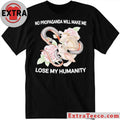 No Propaganda Will Make Me Lose My Humanity Shirt