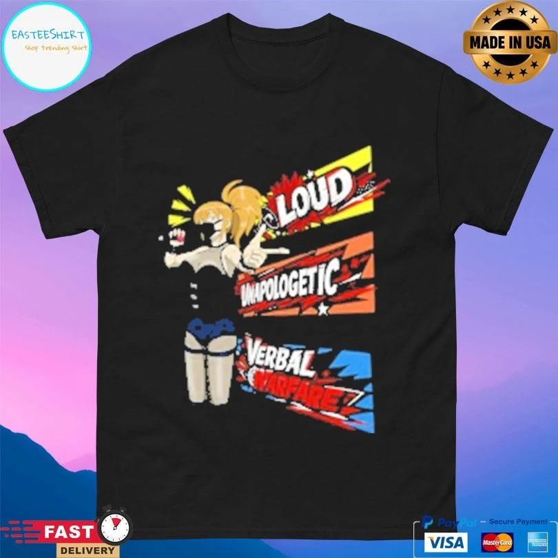 Loud Unapologetic Verbal Warfare T-shirts