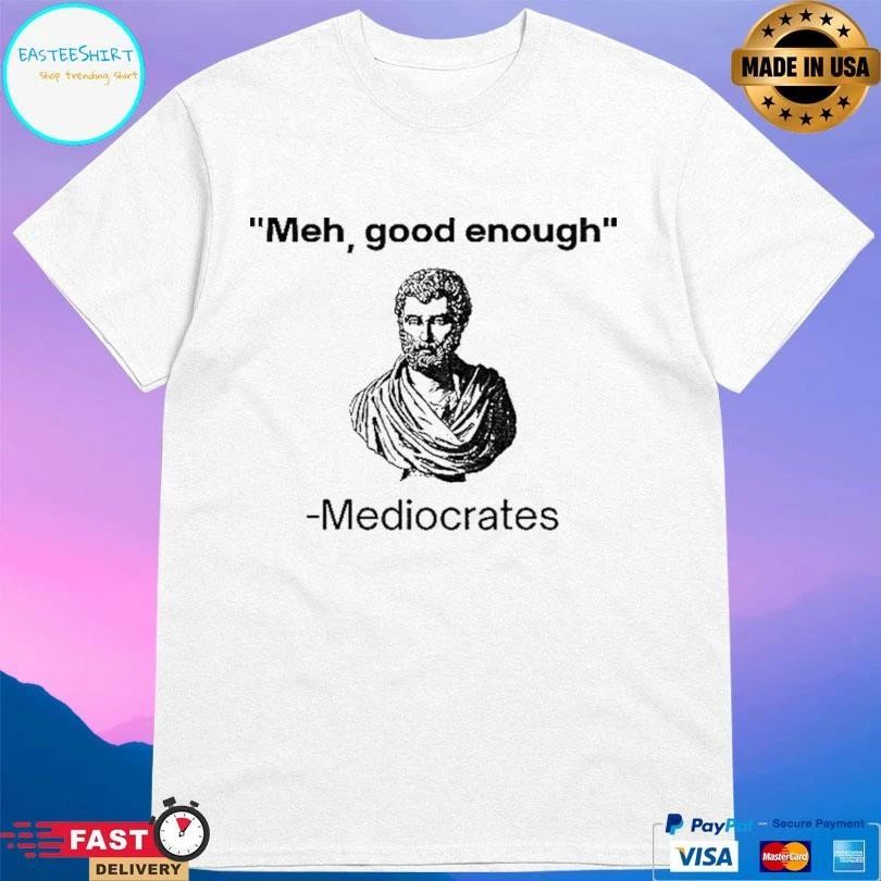 Herodotus Meh Good Enough Mediocrates T-shirts