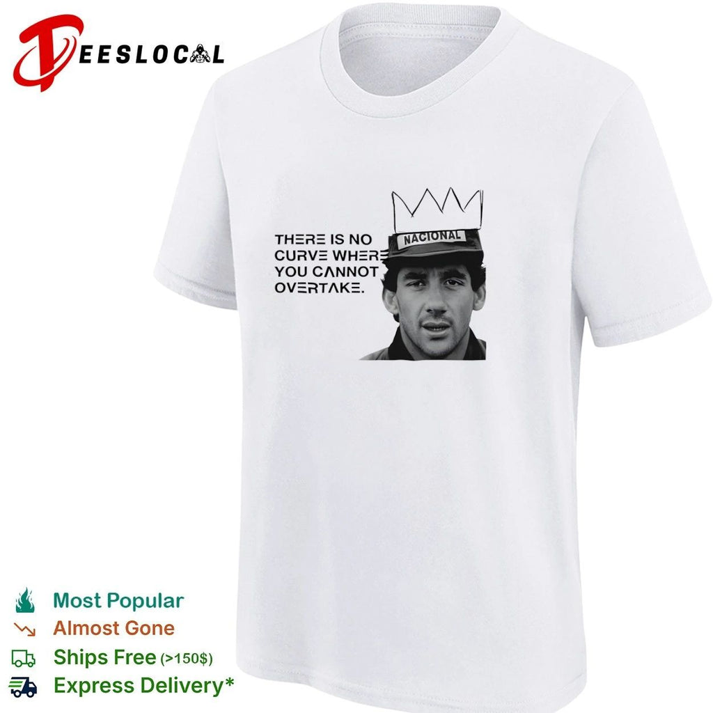 Ayrton Senna There Is No Curve Where You Cannot Overtake Formula 1 T-shirt