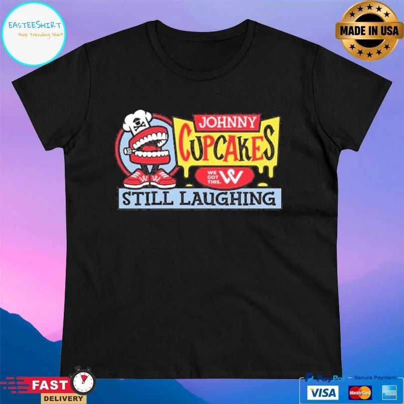 Johnny Cupcakes We Got This Still Laughing T-shirts