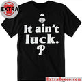 World Series It Ain’t Luck Philadelphia P Shirt