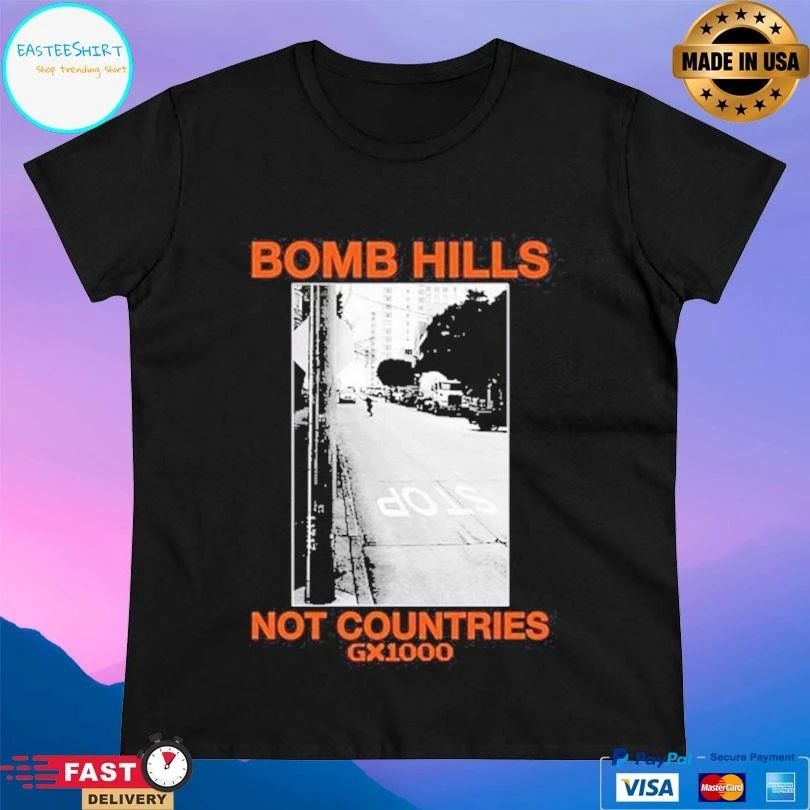 Bomb Hills Not Countries Gx1000 T-shirts