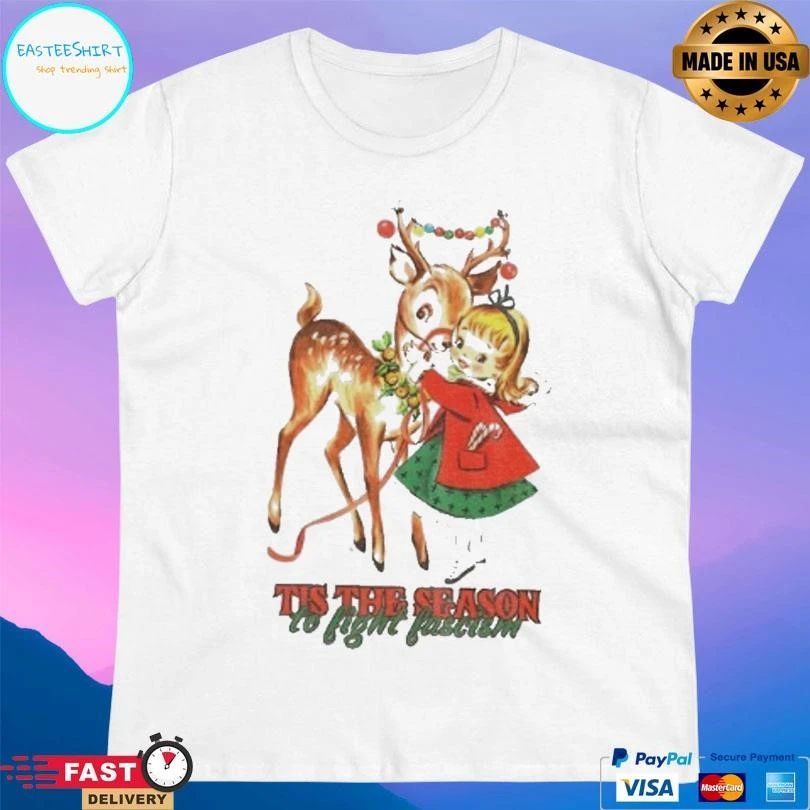 Tis The Season To Fight Fascism Christmas Reindeer Anti Trump Christmas 2025 T-shirts
