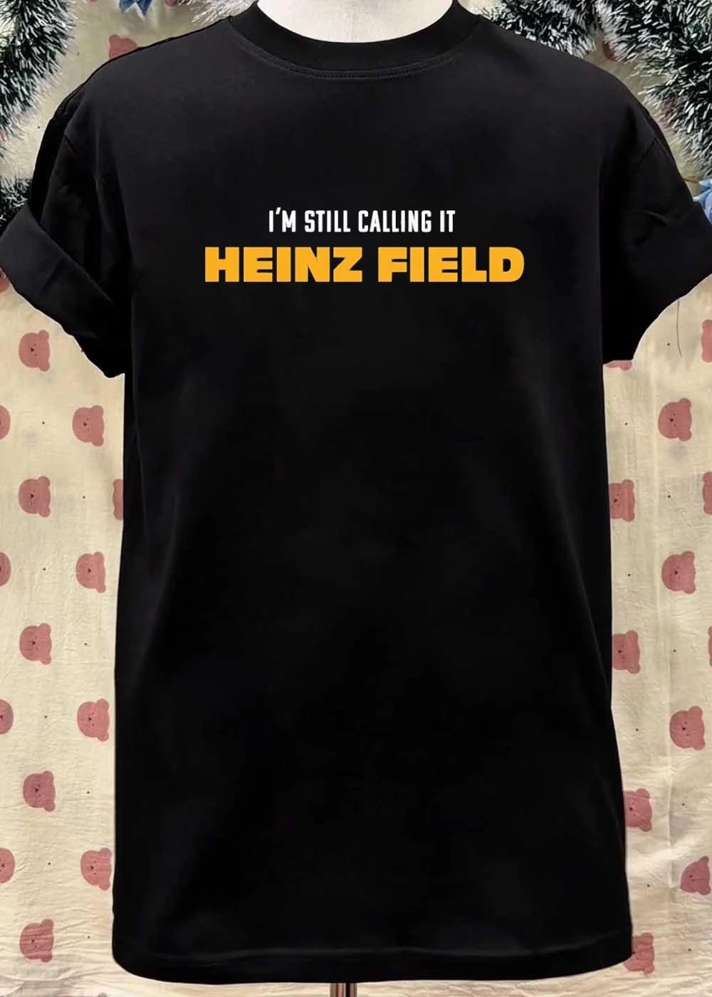 Steelers Fan Apparel I’m Still Calling It Heinz Field shirt