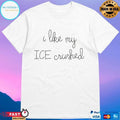 Lingua Franca I Like My Ice Crushed T-shirts