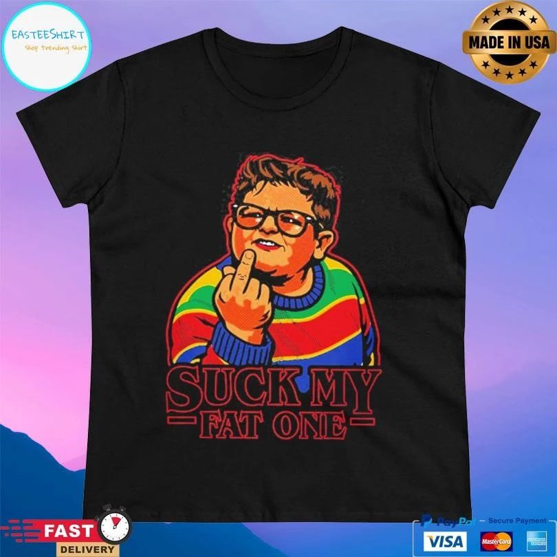 Suck My Fat One T-shirts