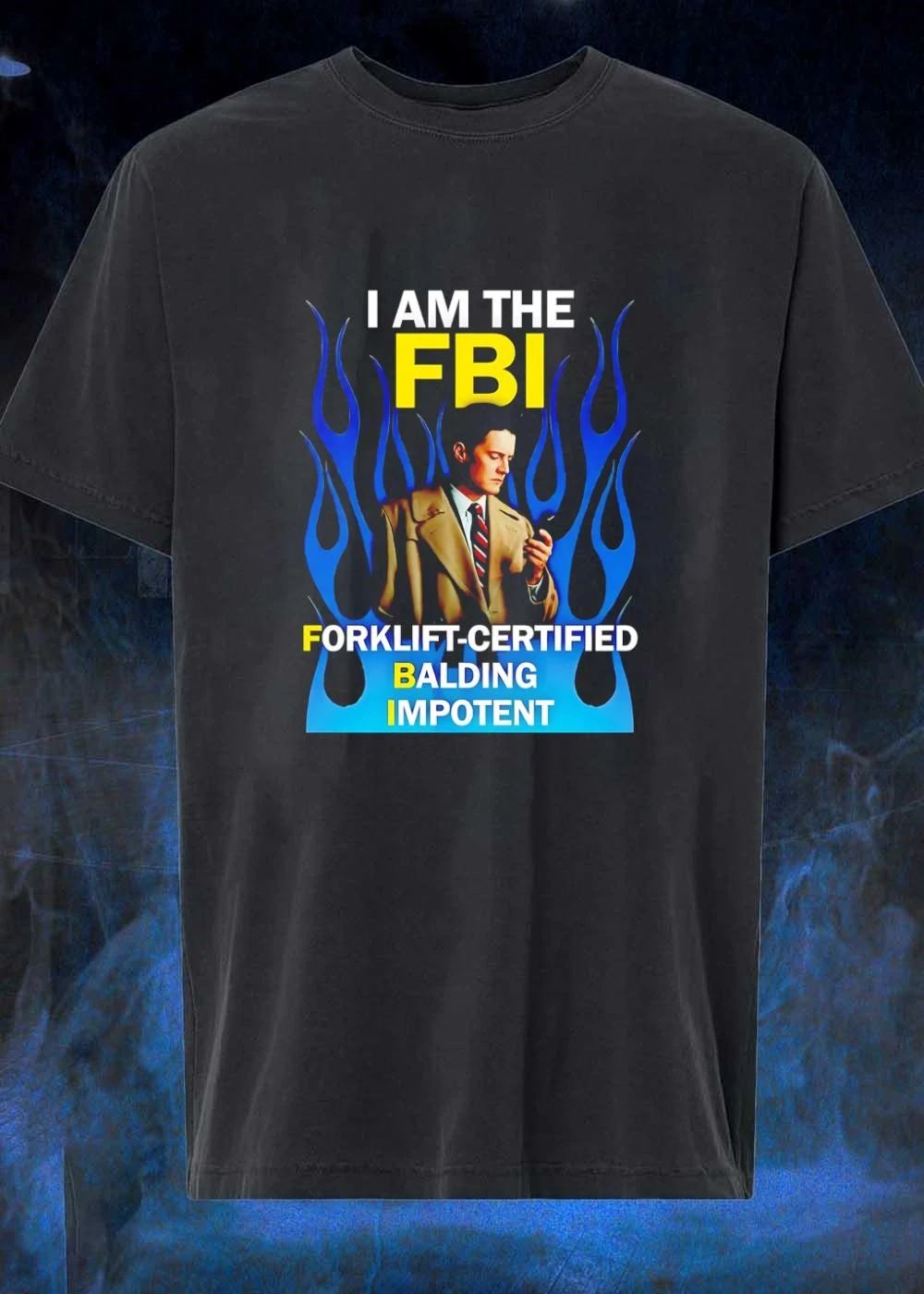 Agent Cooper Flame Shirt I Am The FBI Forklift-Certified Balding Impotent T-Shirt