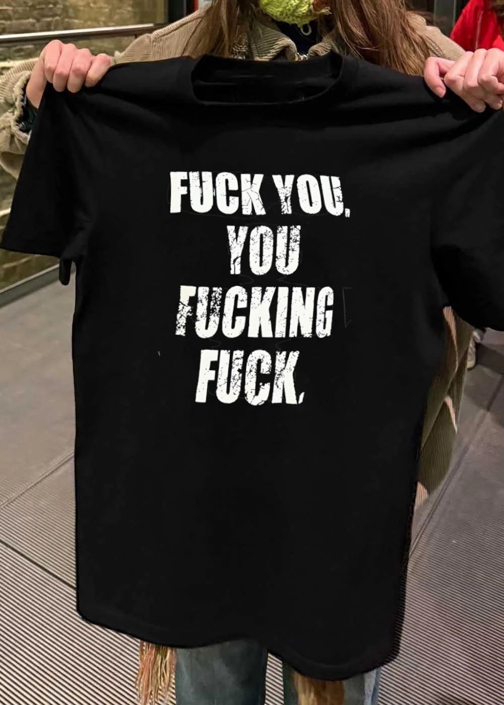 Distressed Font Verbal Attack Fuck You Fucking shirt