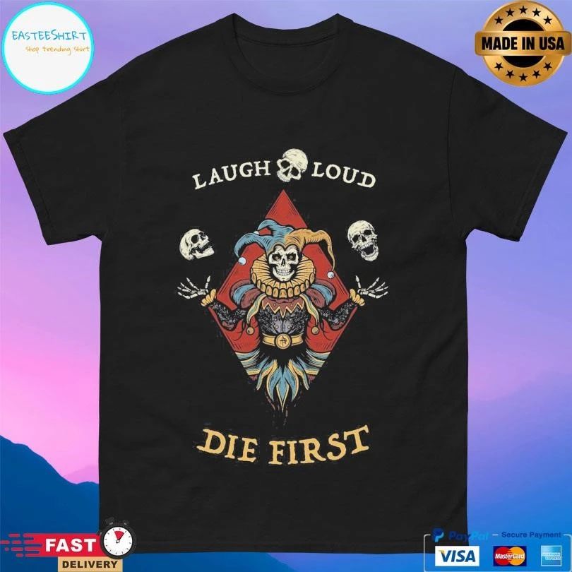 Laugh Loud Die First Skeleton Clown T-shirts