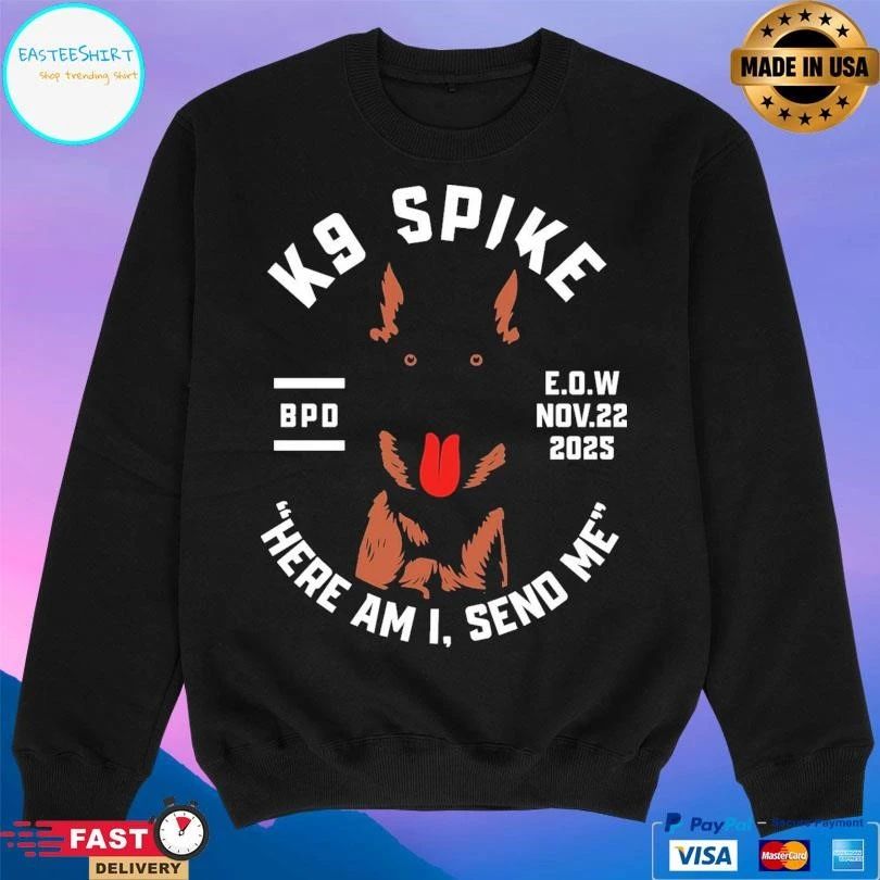 K9 Spike Here Am I Send Me Bpd EOW Nov 22 2025 T-shirts