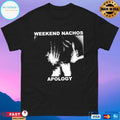 Weekend Nachos Apology T-shirts