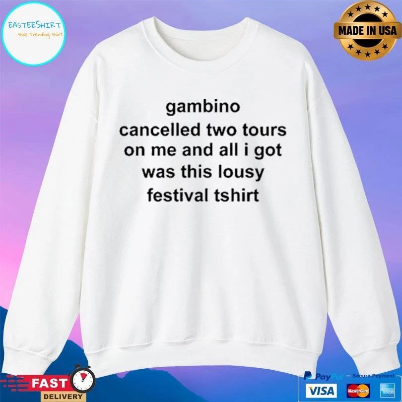 Gambino Cancelled Two Tours On Me And All I Got Was This Lousy Festival TT-shirts T-shirts