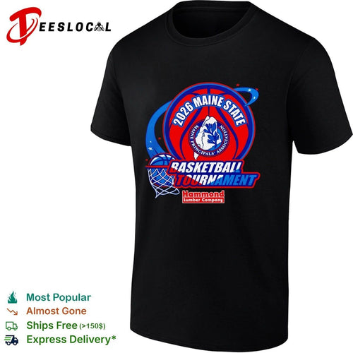 2026 Maine State Basketball Tournament Maine Principals’ Association Hammond Lumber Company T-shirt