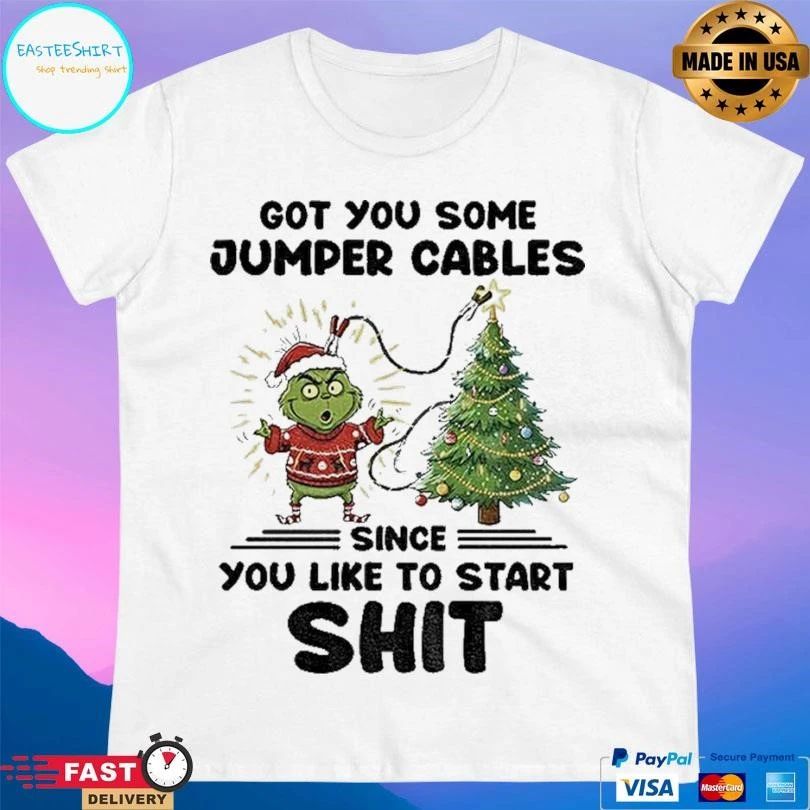 Grinch Santa Got You Some Jumper Cables Since You Like To Start Shit Christmas 2025 T-shirts