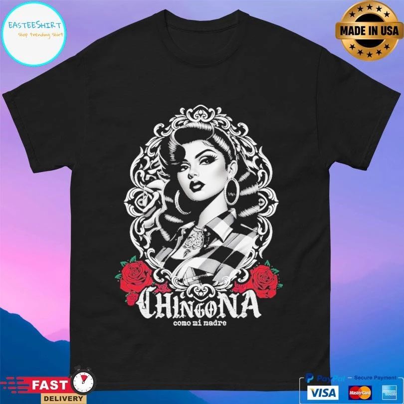 Chingona Como Mi Madre T-shirts