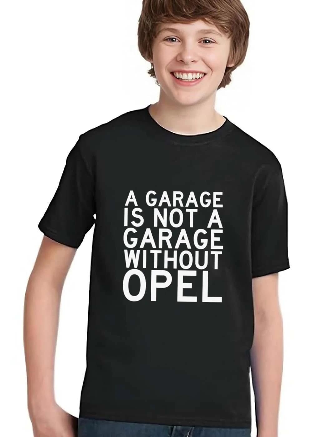 A Garage Is Not Without Opel shirt