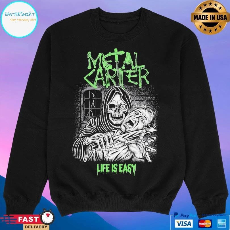 Metal Carter Life Is Easy T-shirts